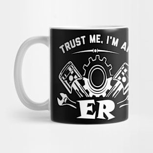 Engine-er Trust Me I'm An Engineer Mug